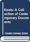 Keats: A Collection of Contemporary Documents