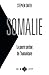 Somalie La guerre perdue de l'humanitaire by Stephen   Smith