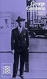 George Gershwin: Mit Selbstzeugnissen und Bilddokumenten (Rowohlts Monographien) (German Edition) George Gershwin: Mit Selbstzeugnissen und Bilddokumenten (Rowohlts Monographien) (German Edition)