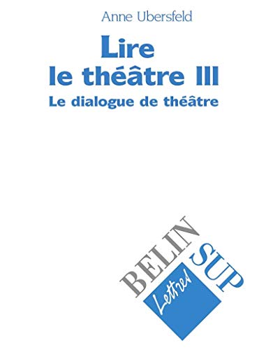 Lire le théâtre III: Le dialogue de théâtre (Paperback)
