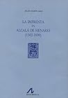 La imprenta en Alcalá de Henares: (1502-1600) (3 vols.) (Tipobibliografía española) (Spanish Edition)