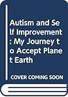 Autism & Self Improvement: My Journey To Accept Planet Earth
