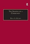 The Shaping of a Community: The Rise and Reformation of the English Parish c.1400–1560 (St Andrews Studies in Reformation History)