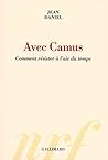 Avec Camus: Comment résister à l'air du temps