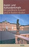 Kunst- und Kulturdenkmale im Landkreis Rastatt und in Baden- Baden.