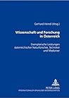 Wissenschaft und Forschung in Österreich: Exemplarische Leistungen österreichischer Naturforscher, Techniker und Mediziner (German Edition)