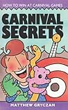 Carnival Secrets: How to Win at Carnival Games, Which Games to Avoid, How to Make Your Own Games