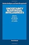 Uncertainty in Artificial Intelligence 5 (MACHINE INTELLIGENCE AND PATTERN RECOGNITION)