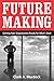 Future Making: Getting Your Organization Ready for What's Next