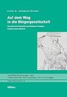 Auf Dem Weg in Die Burgergesellschaft: Die Politische Publizistik Des Weimarer Verlegers Friedrich Justin Bertuch