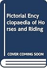 Purnell's pictorial encyclopedia of horses and riding