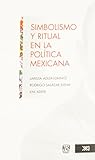 Simbolismo y ritual en la politica mexicana (Spanish Edition) Simbolismo y ritual en la politica mexicana (Spanish Edition)