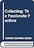 Collecting the Passionate P...