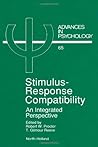 Advances in Psychology, Volume 65: Stimulus Response Compatibility: An Integrated Perspective