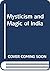 The mysticism and magic of India