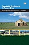 Sustainable Development in Western China: Managing People, Livestock and Grasslands in Pastoral Areas
