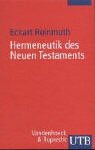 Hermeneutik des Neuen Testaments: Eine Einfuhrung in die Lekture des Neues Testaments (German Edition)
