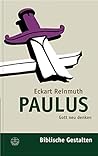 Paulus: Gott neu denken (Biblische Gestalten) (German Edition)