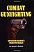 Combat Gunfighting: Advanced Handgun Fighting Skill