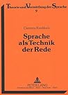 Sprache als Technik der Rede: Beiträge zu einer Linguistik des Sprechens (Theorie und Vermittlung der Sprache) (German Edition)