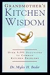 Grandmother's Kitchen Wisdom: Over 6001 Solutions to Common Kitchen Problems Grandmother's Kitchen Wisdom: Over 6001 Solutions to Common Kitchen Problems