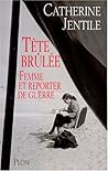 Tête brûlée: Femme et reporter de guerre (French Edition)