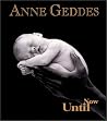 ANNE GEDDES UNTIL NOW PPB ANNE GEDDES UNTIL NOW PPB
