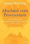 Abschied vom Provisorium: Geschichte der Bundesrepublik Deutschland 1982–1990 - Band 6