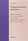 Fragmentarisches Existieren : Wandlungen des Mythos von der verlorenen Ganzheit in der Geschichte philosophischer, theologischer und literarischer Menschenbilder