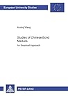 Studies of Chinese Bond Markets: An Empirical Approach (Europäische Hochschulschriften / European University Studies / Publications Universitaires Européennes)