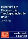 Handbuch der Dogmengeschichte und Theologiegeschichte, Kt, 3 Bde., Bd.1, Die Lehrentwicklung im Rahmen der Katholizität Handbuch der Dogmengeschichte und Theologiegeschichte, Kt, 3 Bde., Bd.1, Die Lehrentwicklung im Rahmen der Katholizität