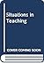 Situations in Teaching