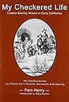 My Checkered Life. Luzena Stanley Wilson in Early California My Checkered Life. Luzena Stanley Wilson in Early California