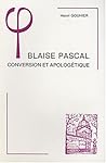Blaise Pascal: Conversion Et Apologetique (Bibliothèque d'Histoire de la Philosophie) (French Edition)