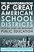 The Transformation of Great American School Districts by William Lowe Boyd