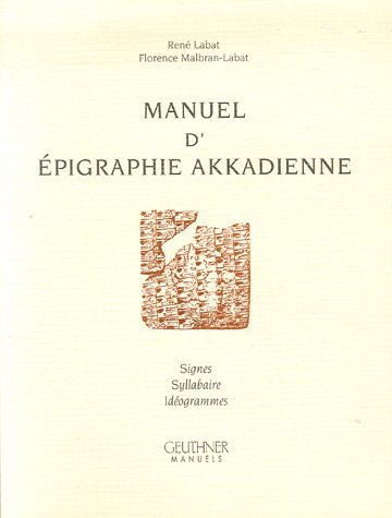 Manuel D'epigraphie Akkadienne.: Sixieme Edition, Augmentee D'addenda (Manuels) (French Edition)