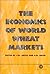 The Economics of World Wheat Markets by J.M. Antle