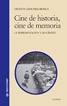 Cine de historia, cine de memoria: La representación y sus límites (Signo E Imagen / Sign and Image) (Spanish Edition) Cine de historia, cine de memoria: La representación y sus límites (Signo E Imagen / Sign and Image) (Spanish Edition)