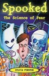 Spooked!: Science of Fear Spooked!: Science of Fear