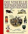 Die visuelle Weltgeschichte der alten Kulturen