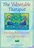 The Vulnerable Therapist (Advances in Psychology and Mental Health)