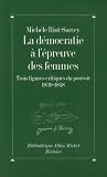 La Démocratie à l'épreuve des femmes: 3 figures critiques du pouvoir, 1830-1848 La Démocratie à l'épreuve des femmes: 3 figures critiques du pouvoir, 1830-1848