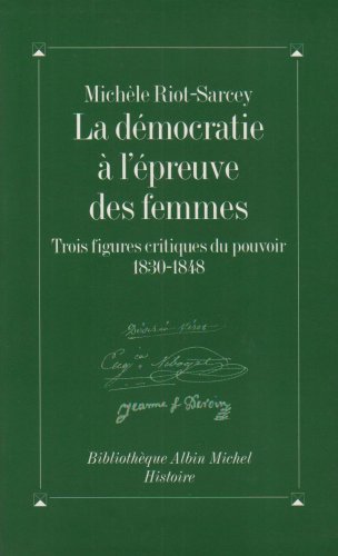 La Démocratie à l'épreuve des femmes: 3 figures critiques du pouvoir, 1830-1848 (Paperback)