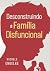 Desconstruindo a família disfuncional by Michele Engelke