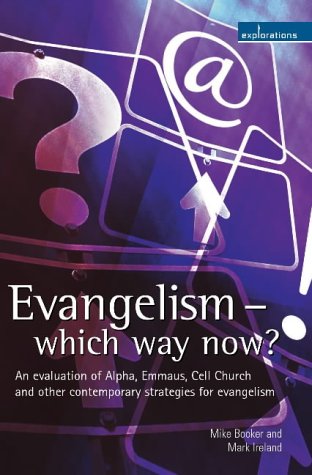 Evangelism - Which Way Now? : An Evaluation of Alpha, Emmaus, Cell Church and Other Contemporary Strategies for Evangelism (Paperback)