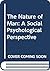 The Nature of Man: A Social Psychological Perspective