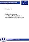 Die Besteuerung gesellschaftsrechtlicher Vermögensübertragungen: Überlegungen zur ertrag- und verkehrsteuerlichen Behandlung von Gründung, Umwandlung ... Universitaires Européennes) (German Edition)