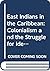 East Indians in the Caribbean: Colonialism and the Struggle for Identity