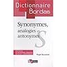 Dictionnaire Bordas des Synonymes Analogies Antonymes (French Edition) Dictionnaire Bordas des Synonymes Analogies Antonymes (French Edition)