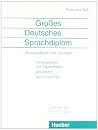 Großes Deutsches Sprachdiplom. Übungsaufgaben Mit Lösungen (Lernmaterialien) Großes Deutsches Sprachdiplom. Übungsaufgaben Mit Lösungen (Lernmaterialien)